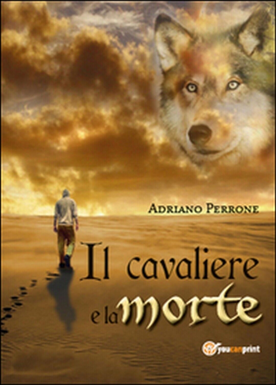 Il cavaliere e la morte  di Adriano Perrone,  2015,  Youcanprint