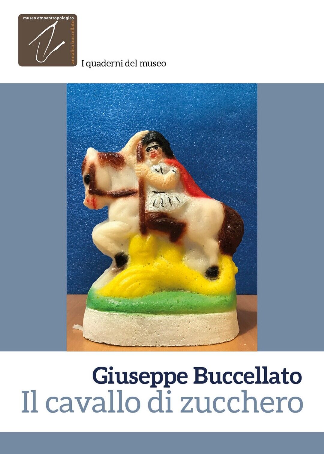 Il cavallo di zucchero  di Giuseppe Buccellato,  2018,  Youcanprint