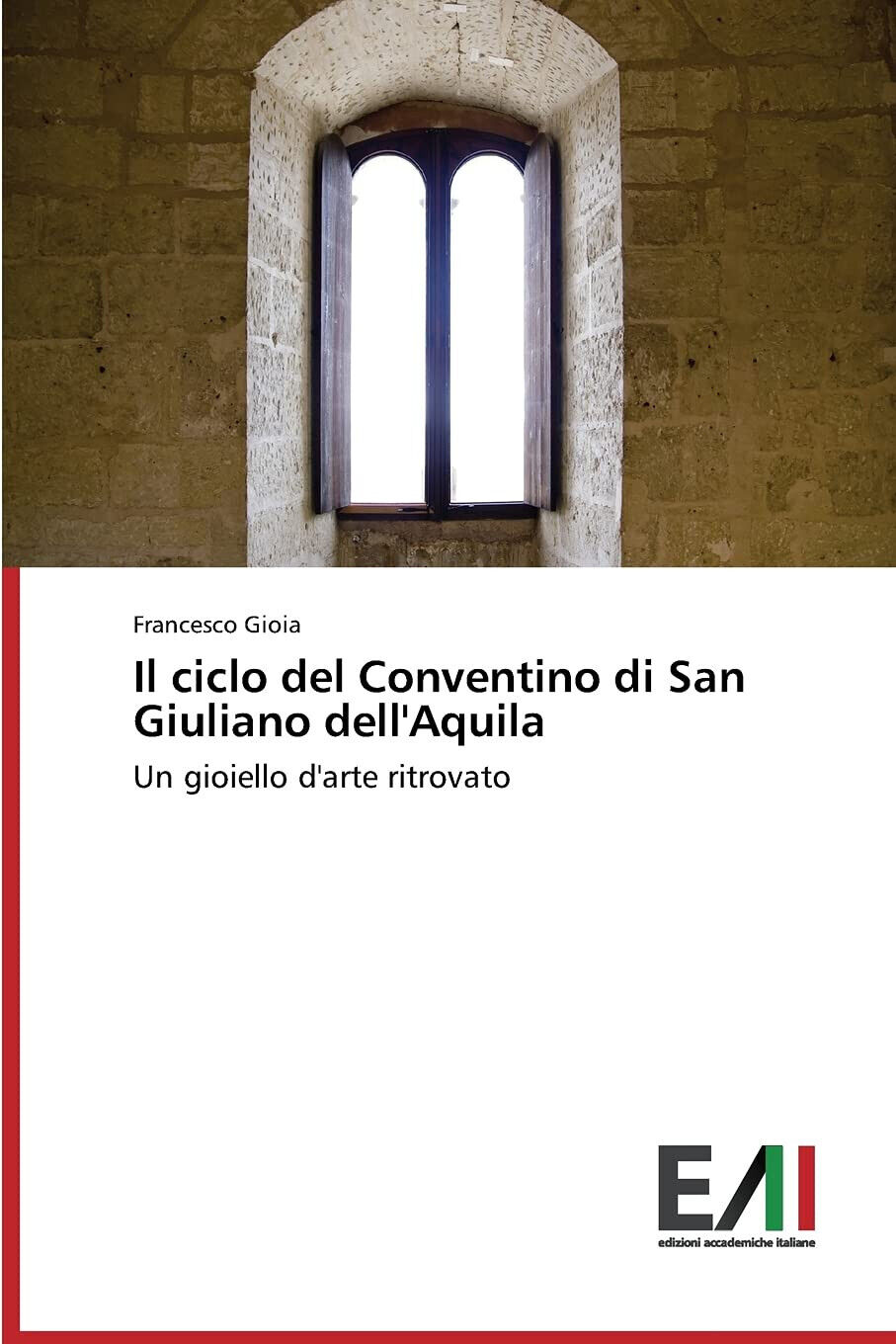 Il ciclo del Conventino di San Giuliano dell'Aquila - Francesco Gioia - 2014