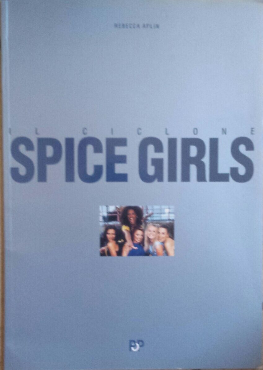  Il ciclone Spice Girls - Rebecca Aplin - Arcana - 1997 