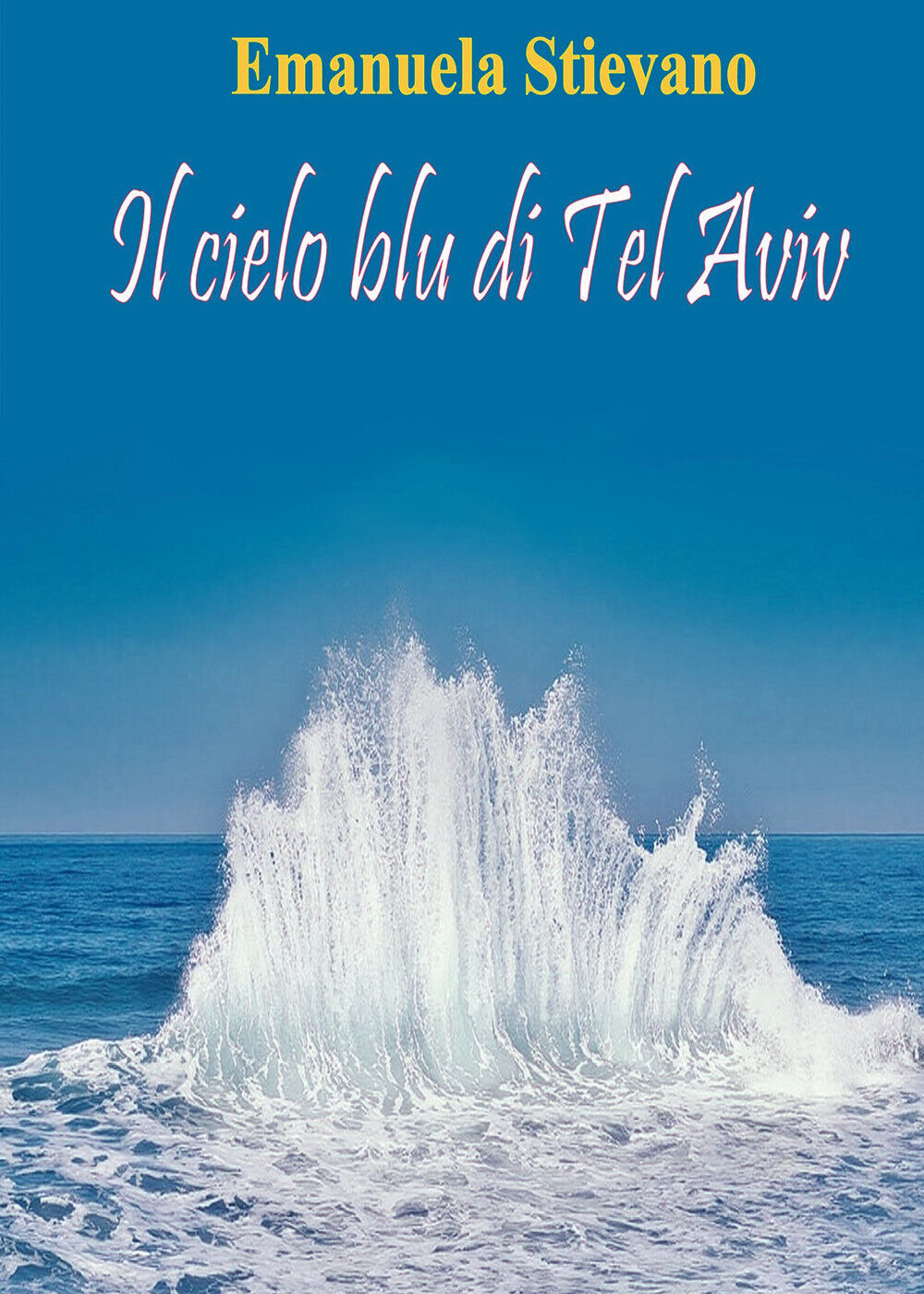 Il cielo blu di Tel Aviv di Emanuela Stievano,  2021,  Youcanprint