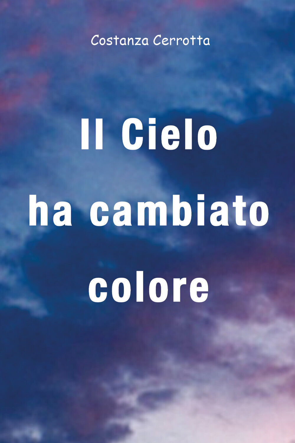 Il cielo ha cambiato colore - Costanza Cerrotta,  2018,  Youcanprint