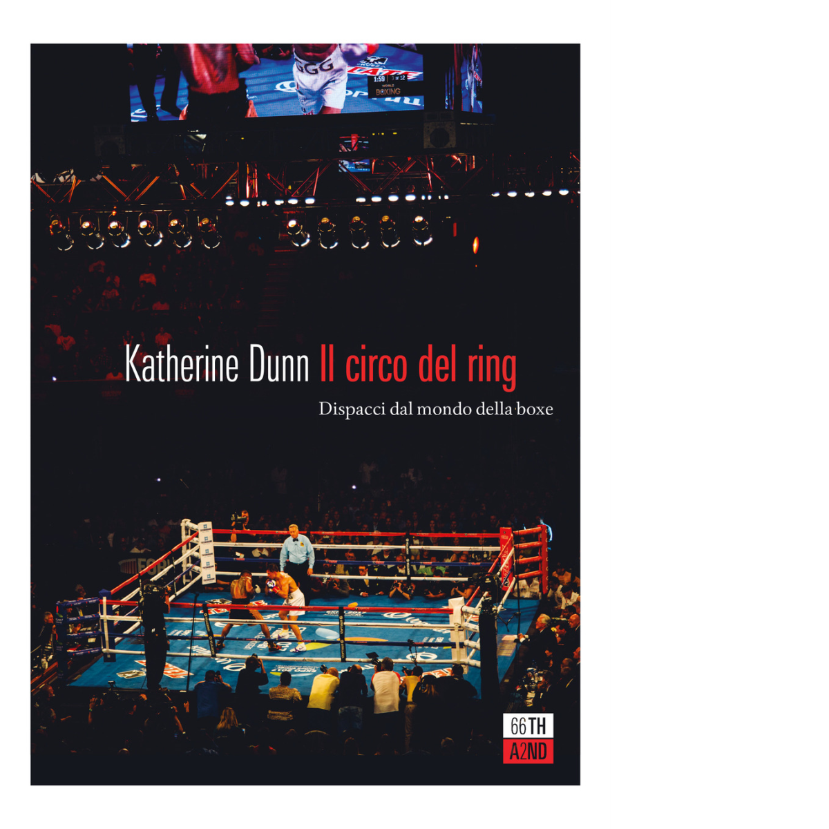 Il circo del ring. Dispacci dal mondo della boxe di Katherine Dunn,  2021,  66th