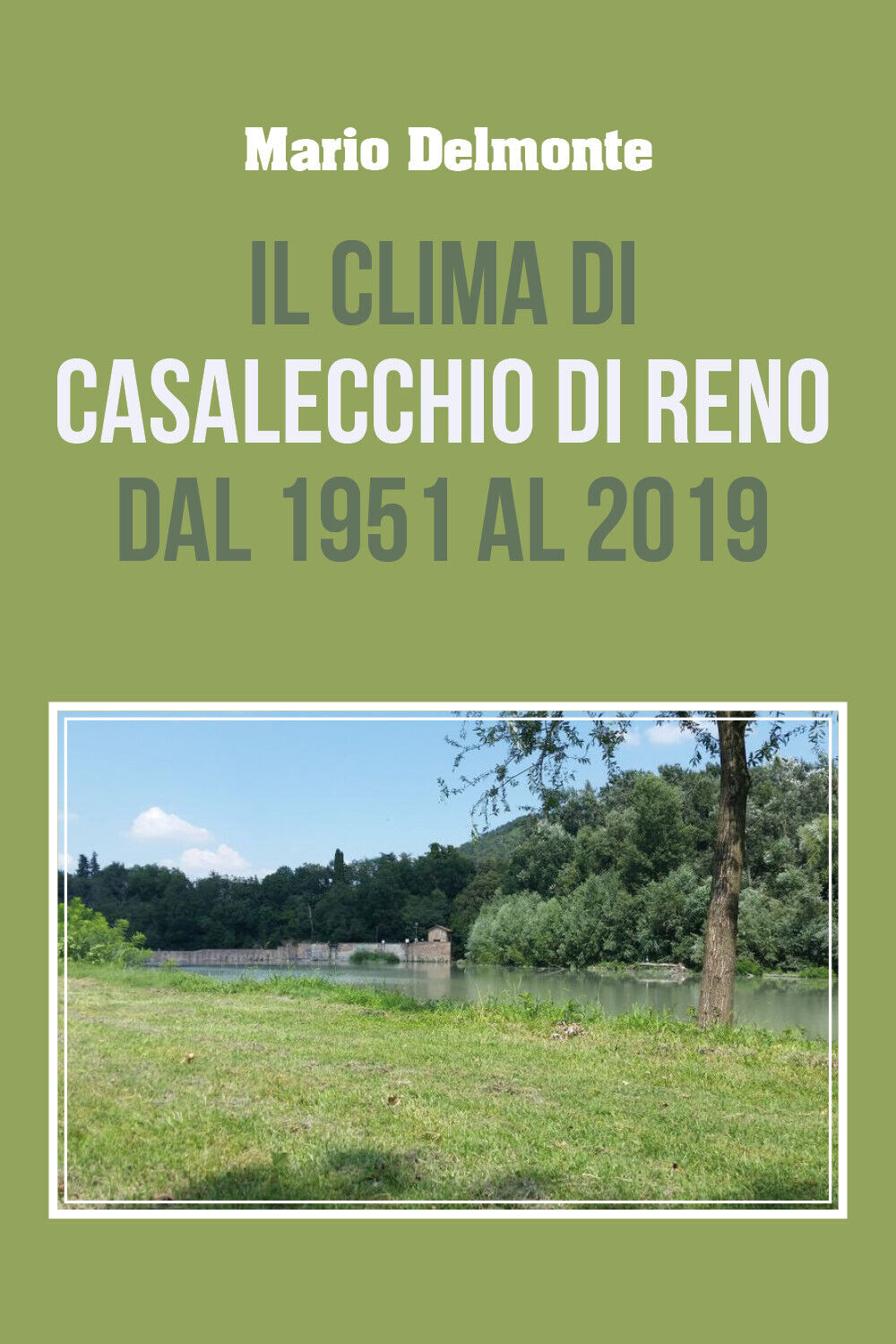 Il clima di Casalecchio di Reno dal 1951 al 2019 di Mario Delmonte,  2020,  Youc