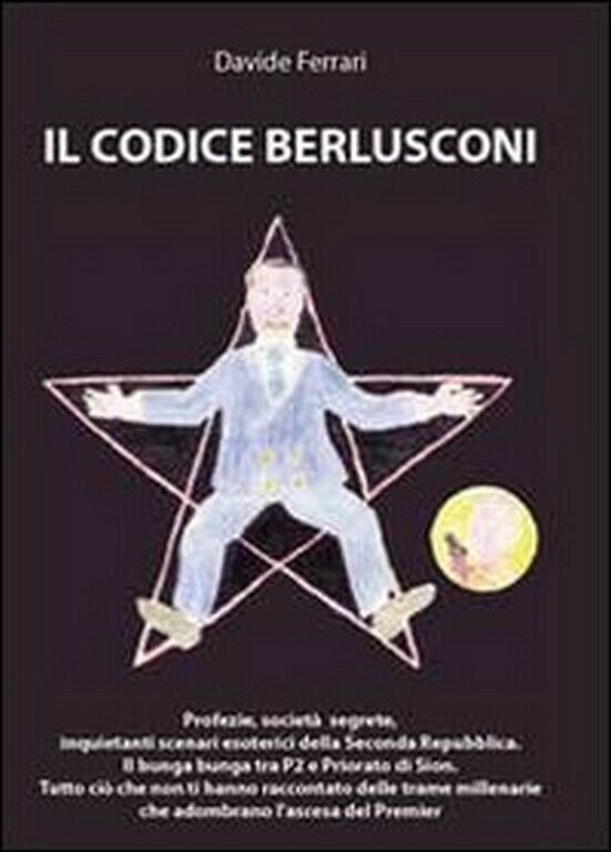 Il codice Berlusconi  di Davide Ferrari,  2011,  Youcanprint