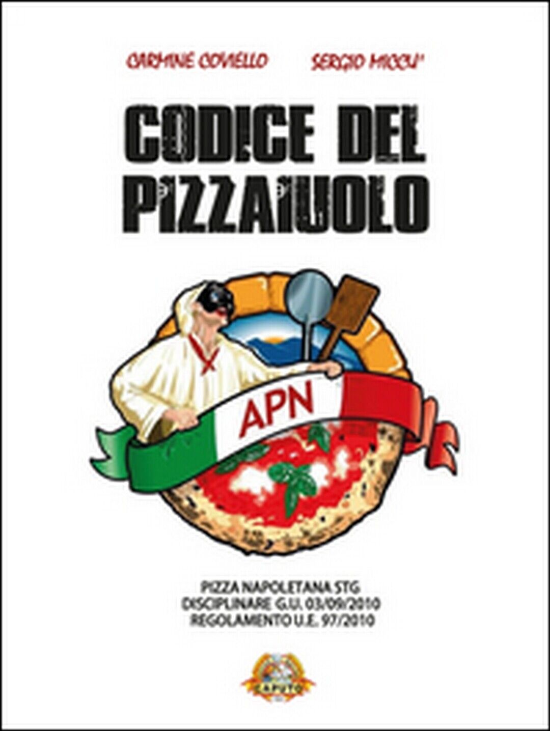 Il codice del pizzaiuolo  di Carmine Coviello,  2016,  Youcanprint