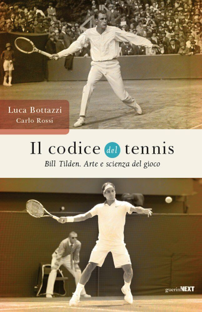 Il codice del tennis. Bill Tilden - Luca Bottazzi, Carlo Rossi - 