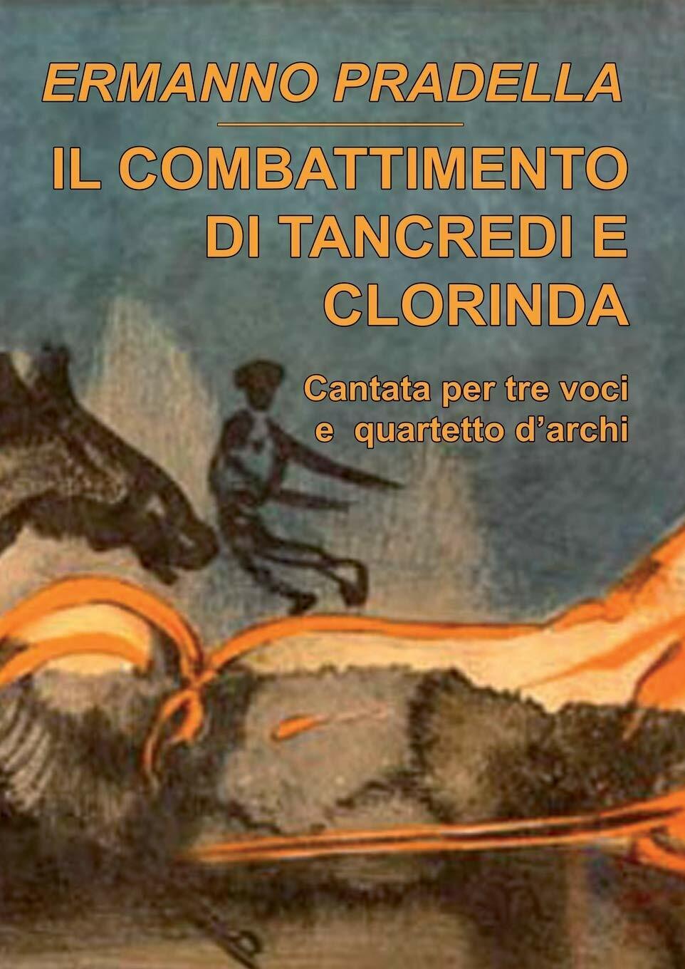 Il combattimento di Tancredi e Clorinda - Ermanno Pradella - Lulu.com, 2014