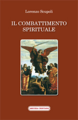 Il combattimento spirituale di Lorenzo Scrupoli, 2014, Edizioni Amicizia Cristia