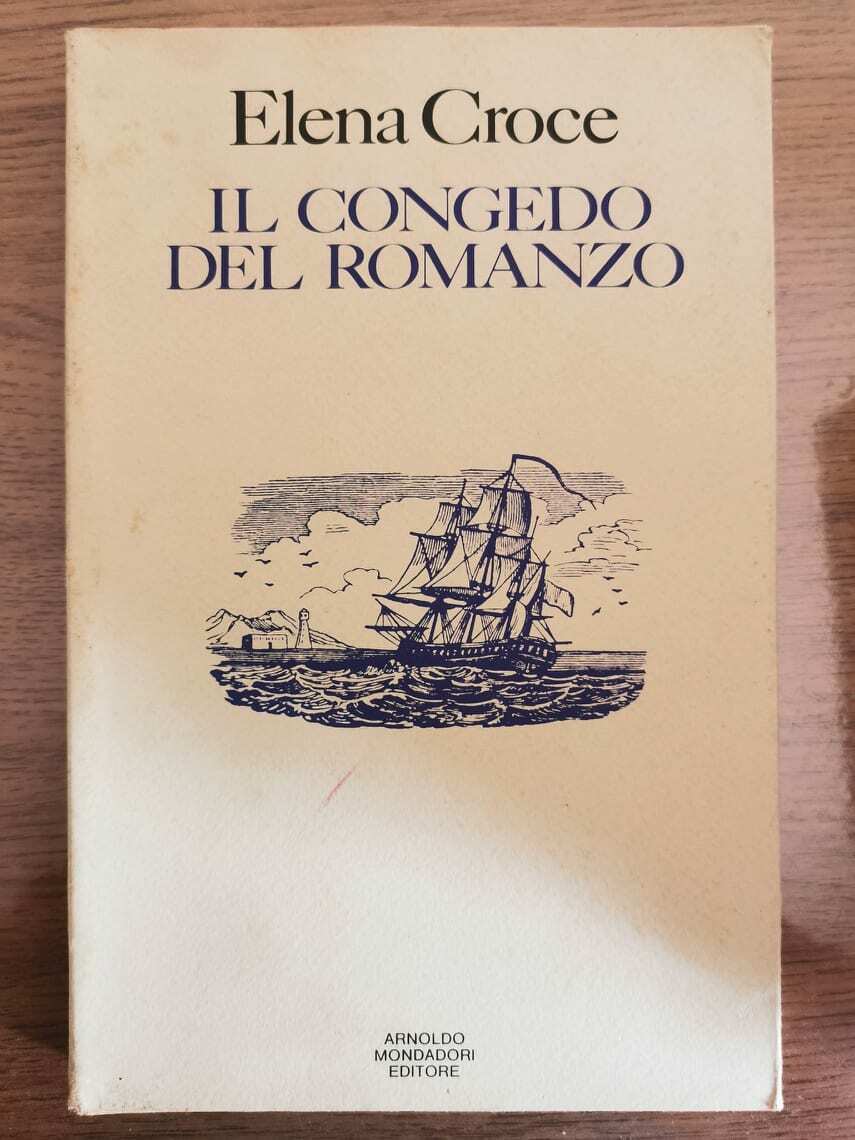 Il congedo del romanzo - E. Croce - Mondadori - 1982 - AR