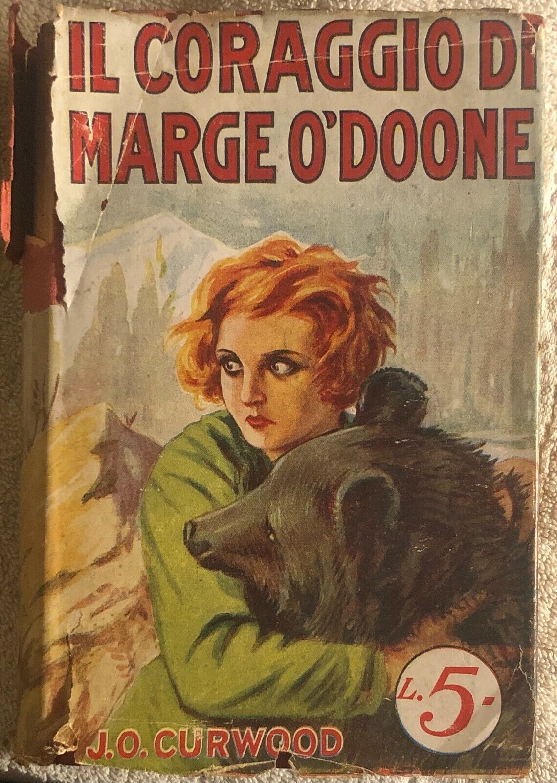  Il coraggio di Marge O?Doone di J.o. Curwood,  1928,  Sonzogno