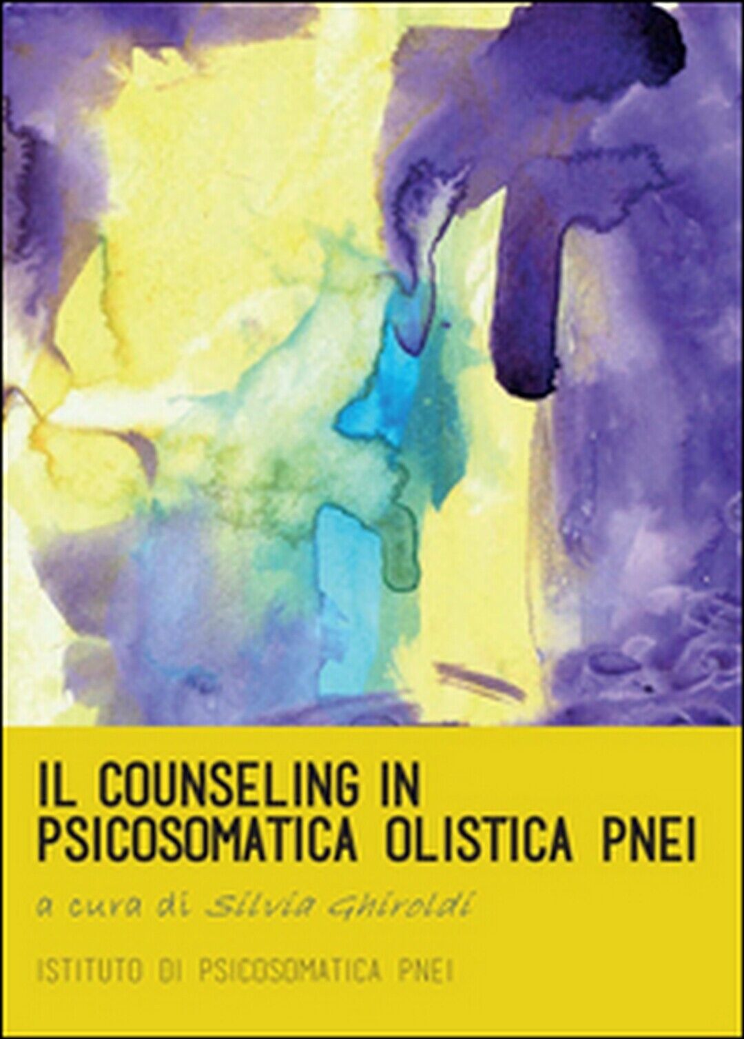 Il counseling in psicosomatica olistica PNEI  di Silvia Ghiroldi,  2016