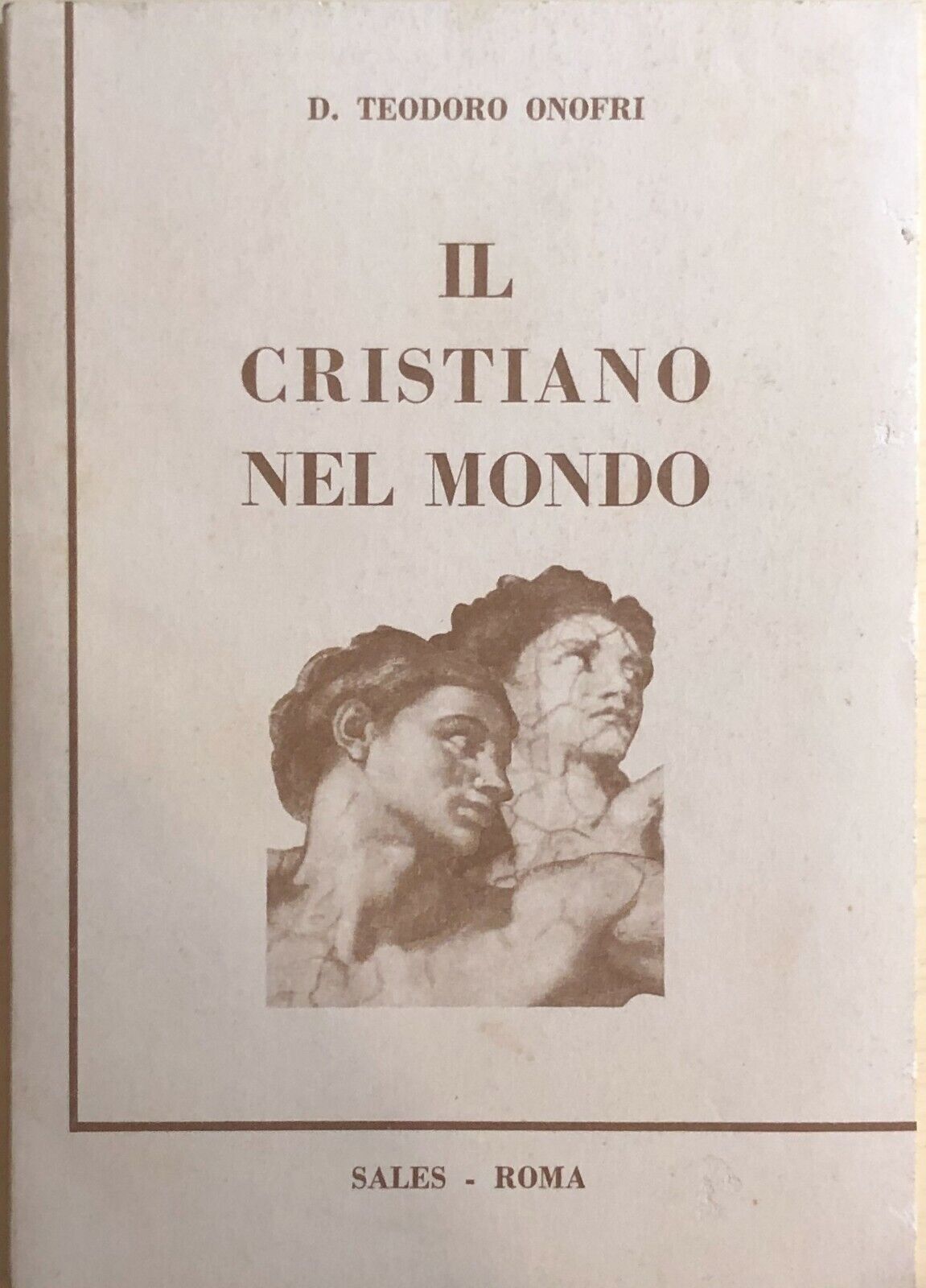 Il cristiano nel mondo di D.teodoro Onofri, 1966, Sales - Roma