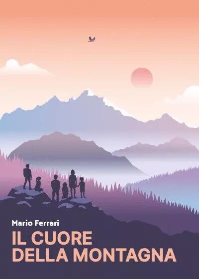Il cuore della montagna di Mario Ferrari, 2022, Youcanprint