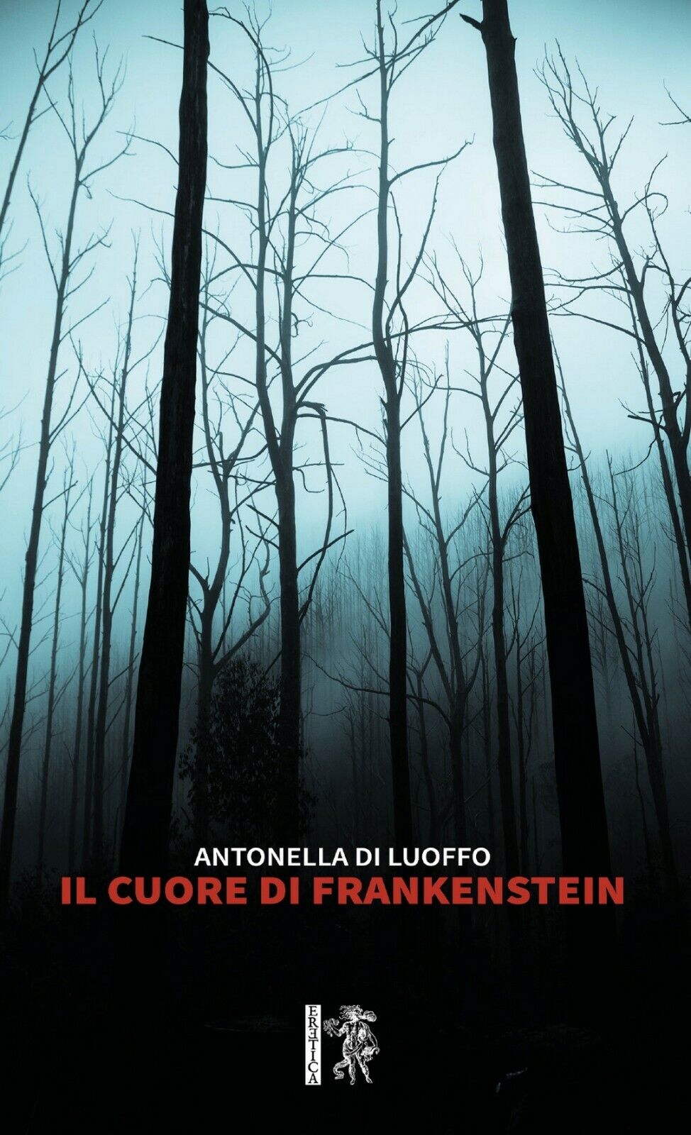 Il cuore di Frankenstein  di Antonella Di Luoffo,  2020,  Eretica Edizioni