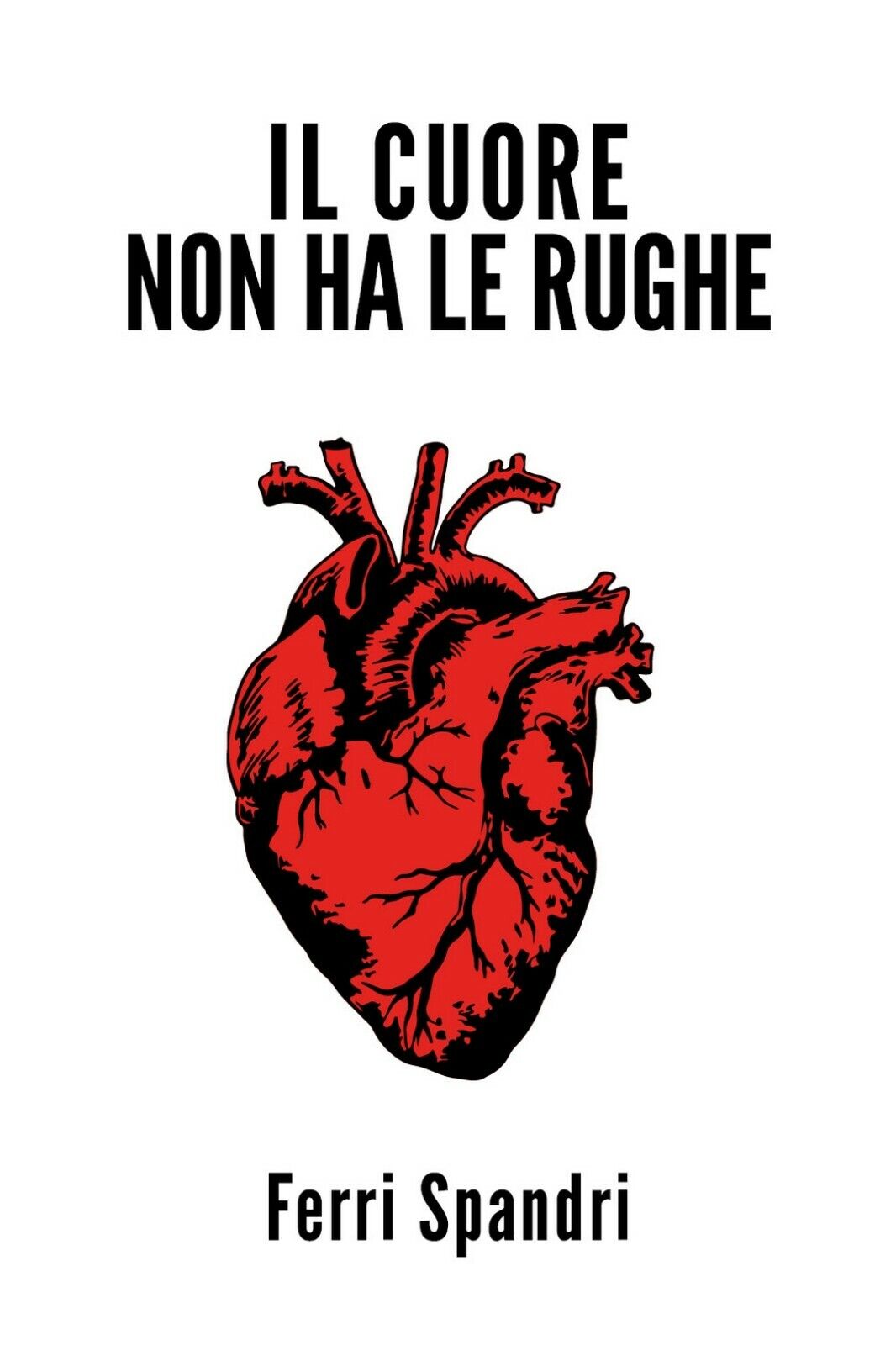Il cuore non ha le rughe  di Ferri Spandri,  2021,  Youcanprint