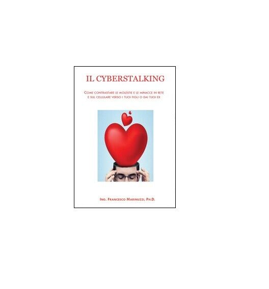 Il cyberstalking - Francesco Marinuzzi,  2015,  Youcanprint