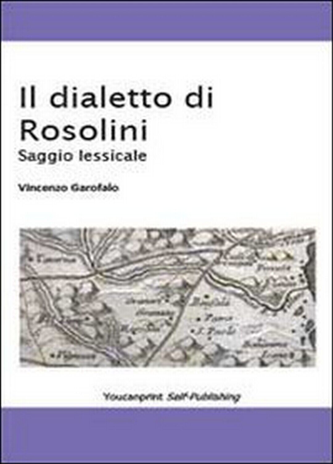 Il dialetto di Rosolini  di Vincenzo Garofalo,  2013,  Youcanprint