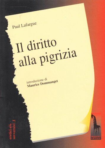 Il diritto alla pigrizia di Paul Lafargue,  1996,  Massari Editore