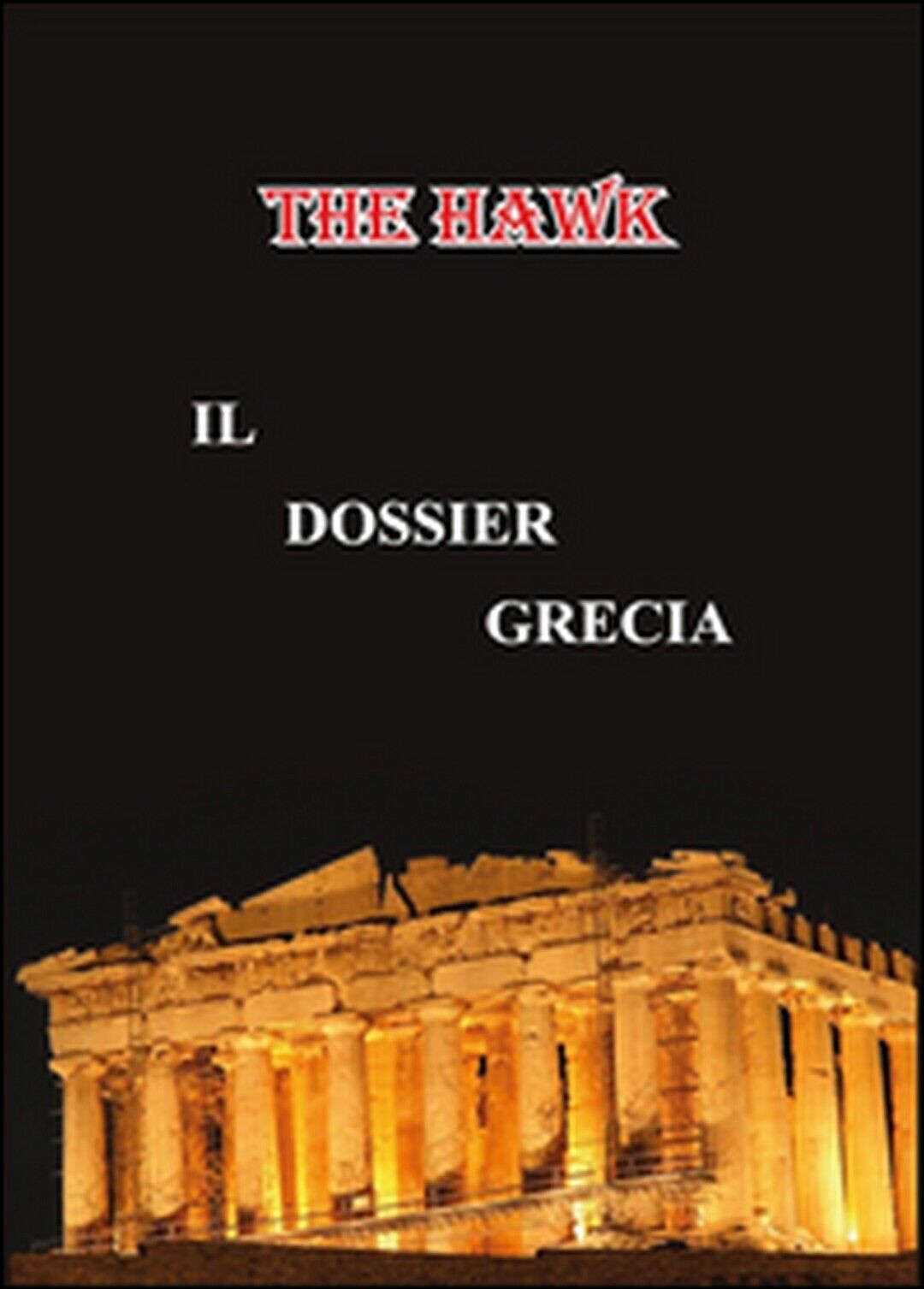 Il dossier Grecia  di The Hawk,  2015,  Youcanprint
