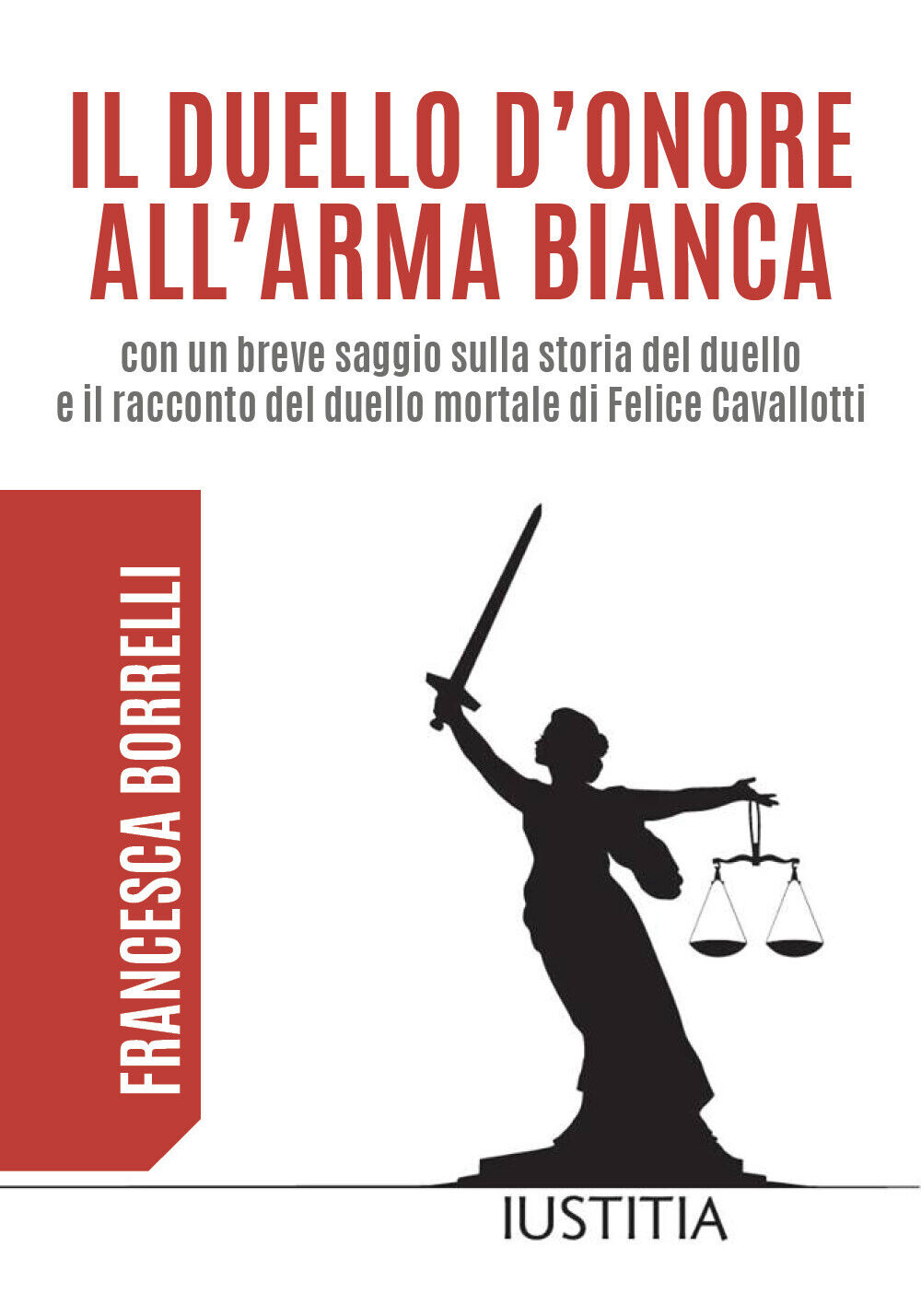 Il duello d'onore alL'arma bianca - Francesca Borrelli,  2019,  Youcanprint