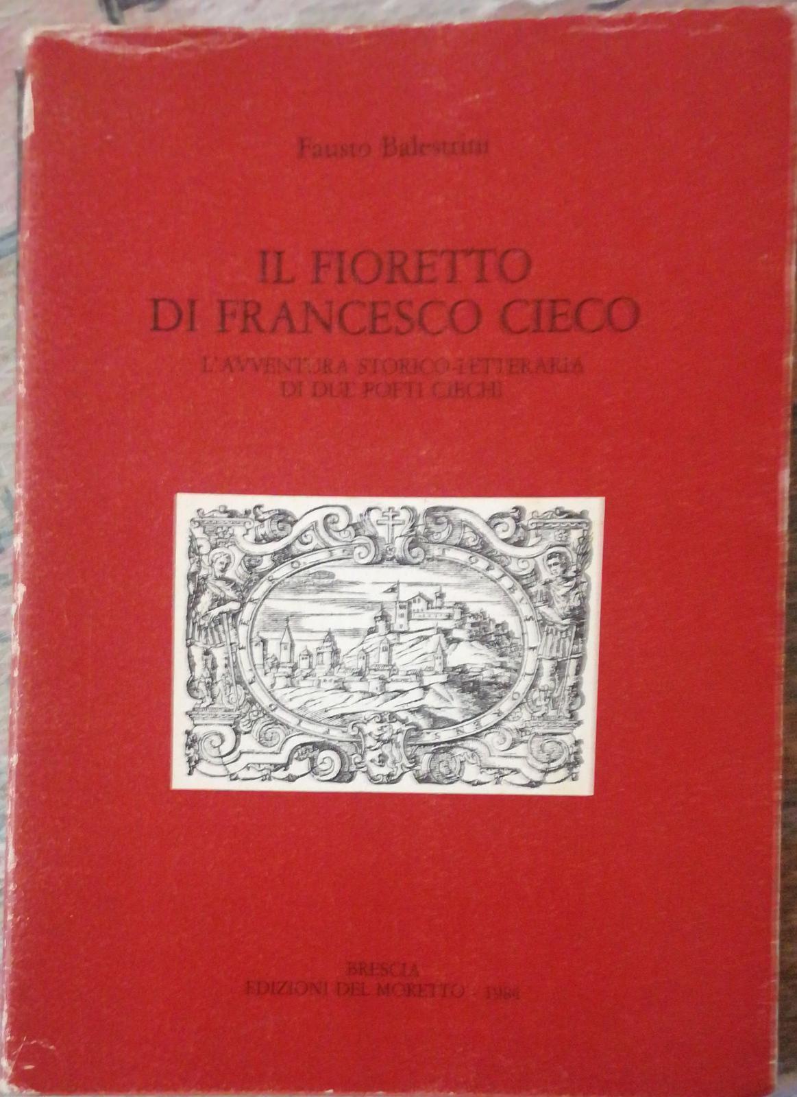 Il fioretto di Francesco Cieco(con dedica)-Fausto Balestrini-del Moretto-1984- S