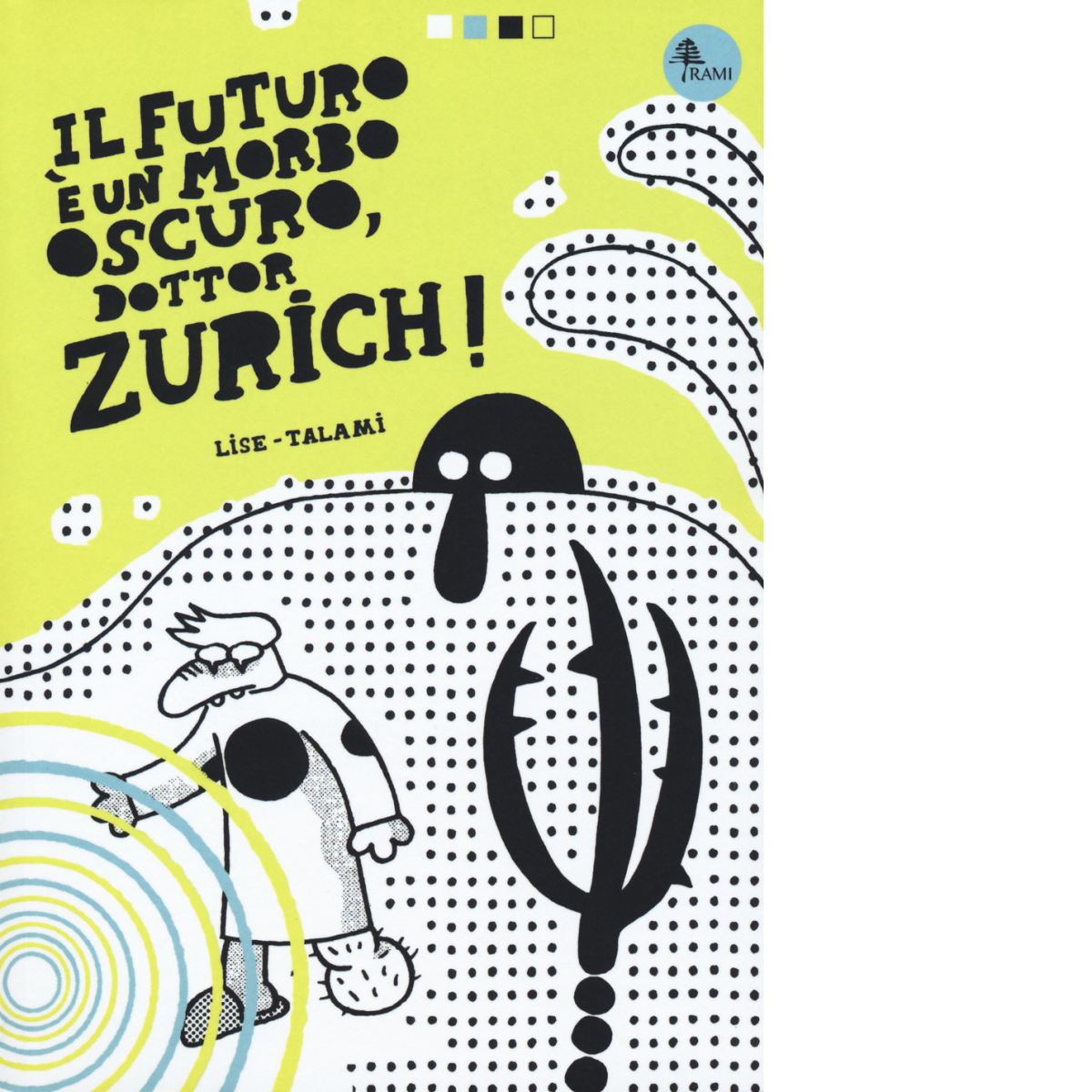 Il futuro ? un morbo oscuro, dottor Zurich! di Alessandro Lise, Alberto Talami, 