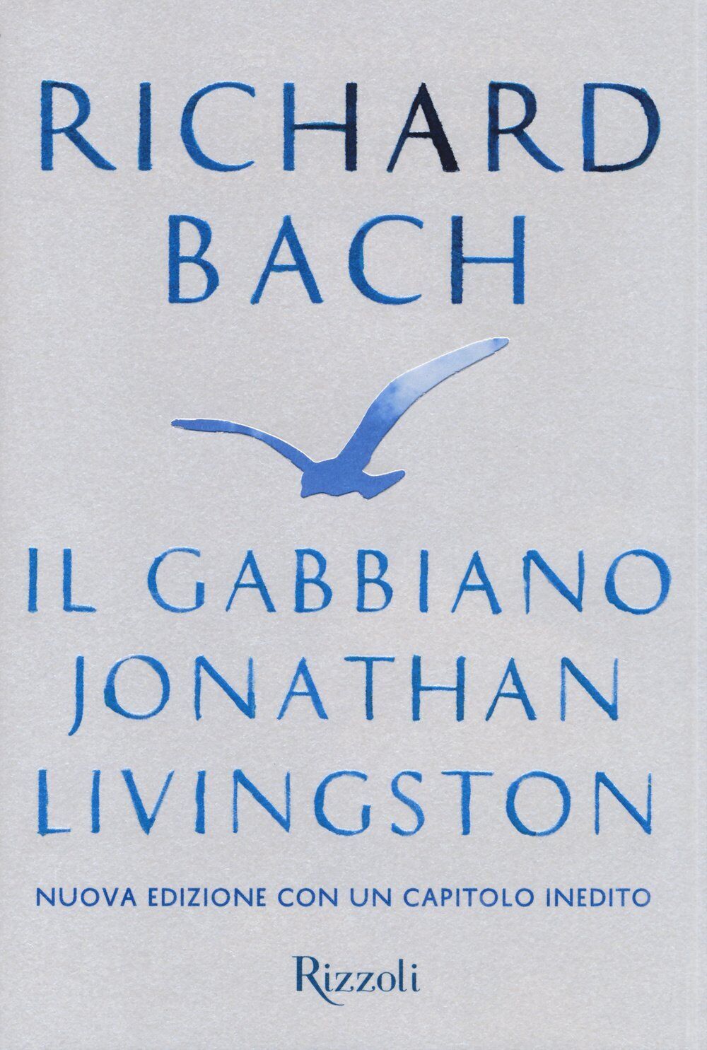Il gabbiano Jonathan Livingston - Richard Bach - Rizzoli, 2014