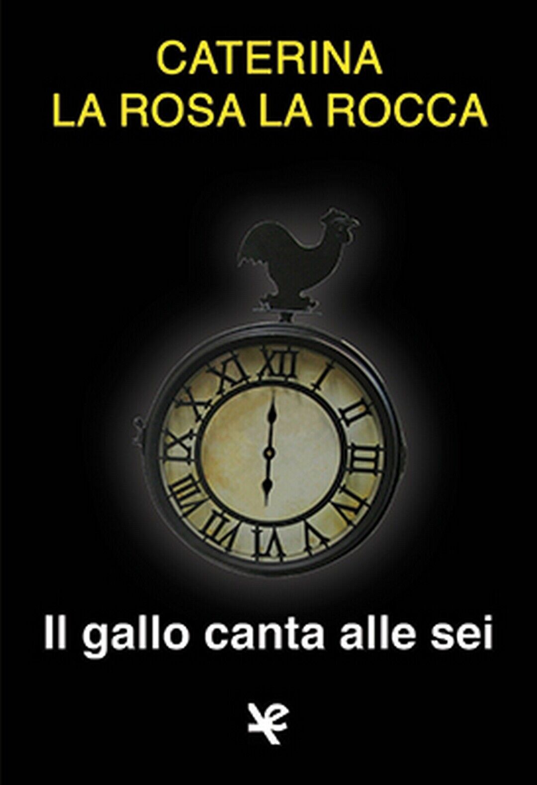 Il gallo canta alle sei  di Caterina La Rosa La Rocca,  Algra Editore