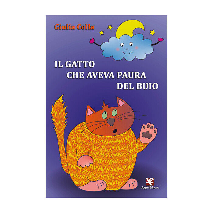 Il gatto che aveva paura del buio  di Giulia Colla,  2020,  Algra Editore