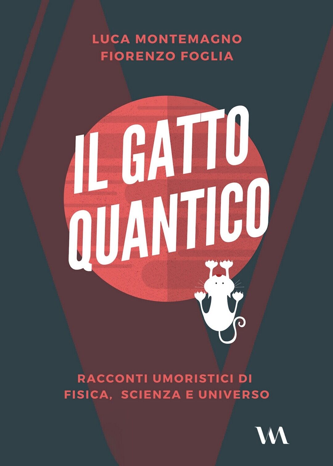 Il gatto quantico  di Luca Montemagno, Fiorenzo Foglia,  2019,  Youcanprint