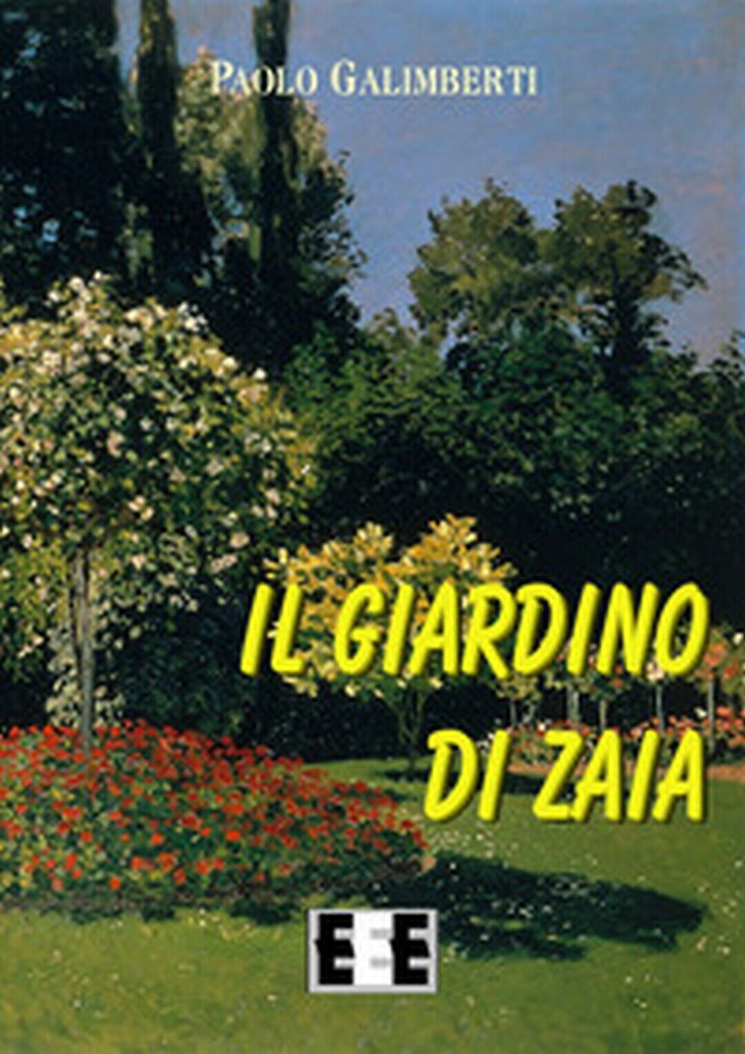 Il giardino di Zaia  di Galimberti Paolo,  2019,  Eee-edizioni Esordienti