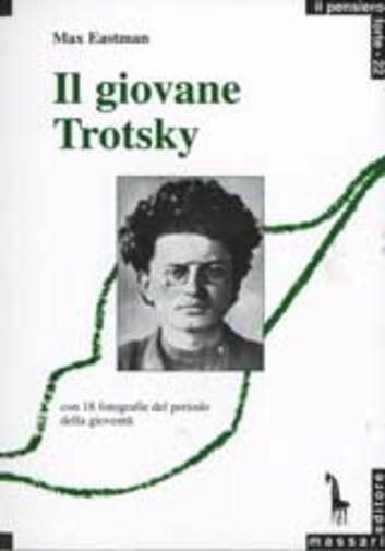 Il giovane Trotsky di Max Eastman,  2006,  Massari Editore