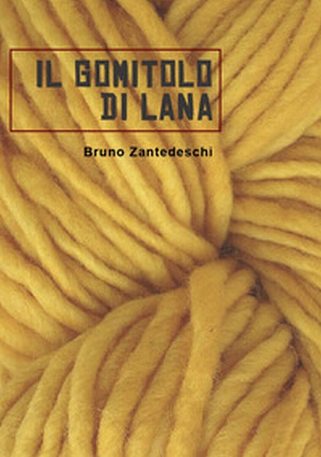 Il gomitolo di lana  di Bruno Zantedeschi,  2017,  Universitas Studiorum