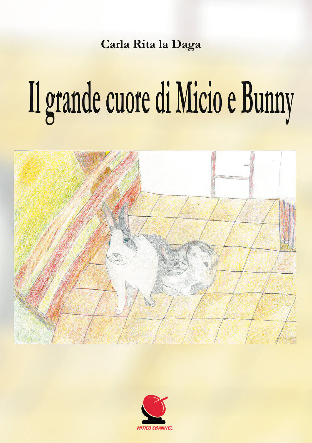   Il grande cuore di Micio e Bunny - Carla Rita La Daga,  2020,  Youcanprint