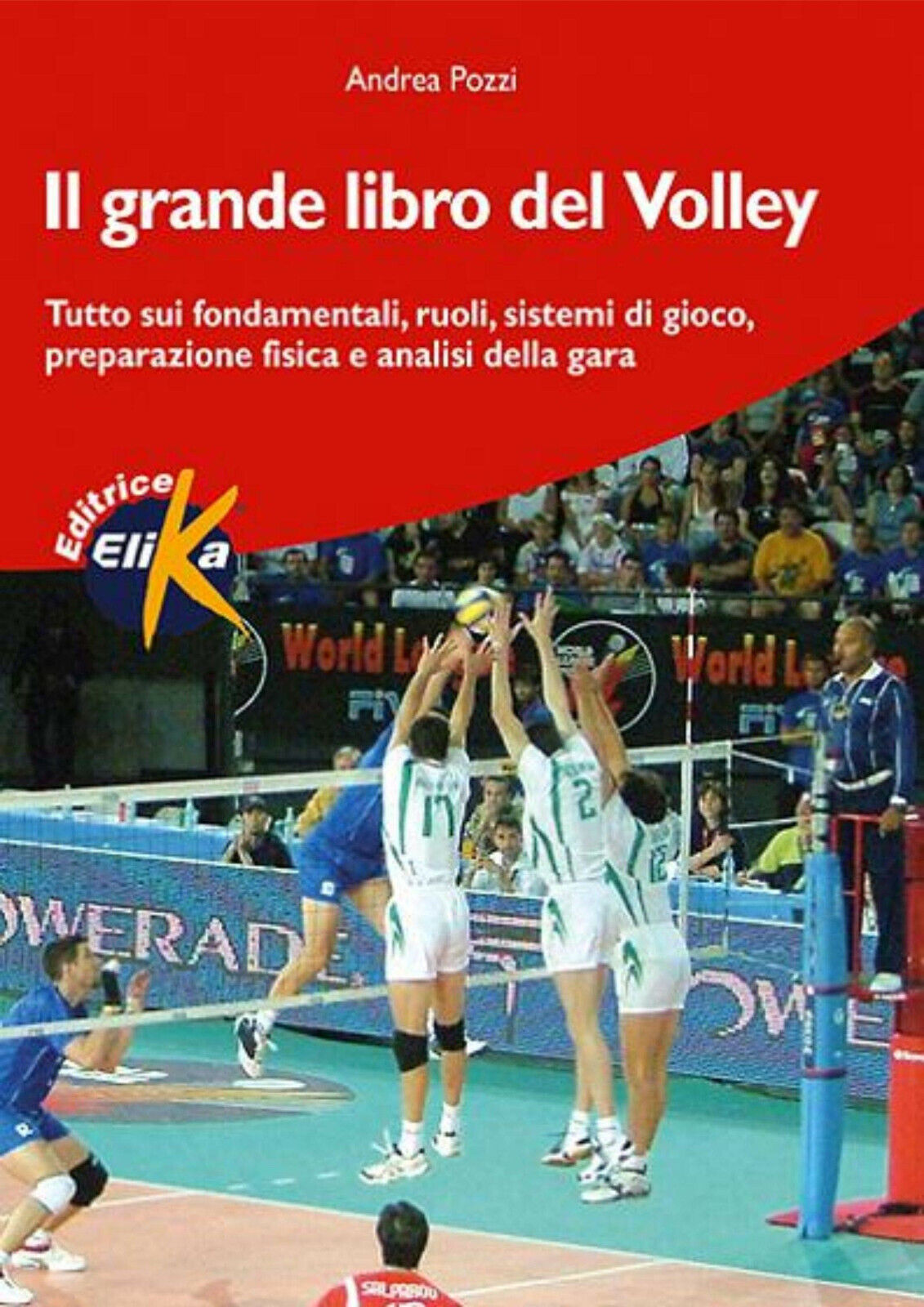Il grande libro del volley - Andrea Pozzi - Elika, 2005