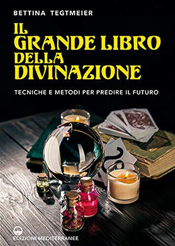 Il grande libro della divinazione -Bettina Tegtmeier-Edizioni Mediterranee, 2020