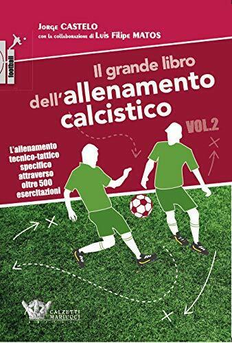 Il grande libro dell'allenamento calcistico vol.2 - Jorge Castelo, Matos