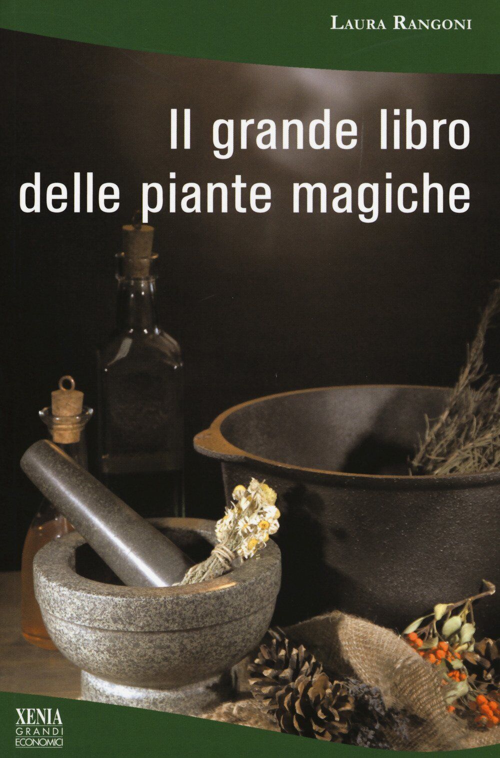 Il grande libro delle piante magiche -  Laura Rangoni - Xenia, 2017
