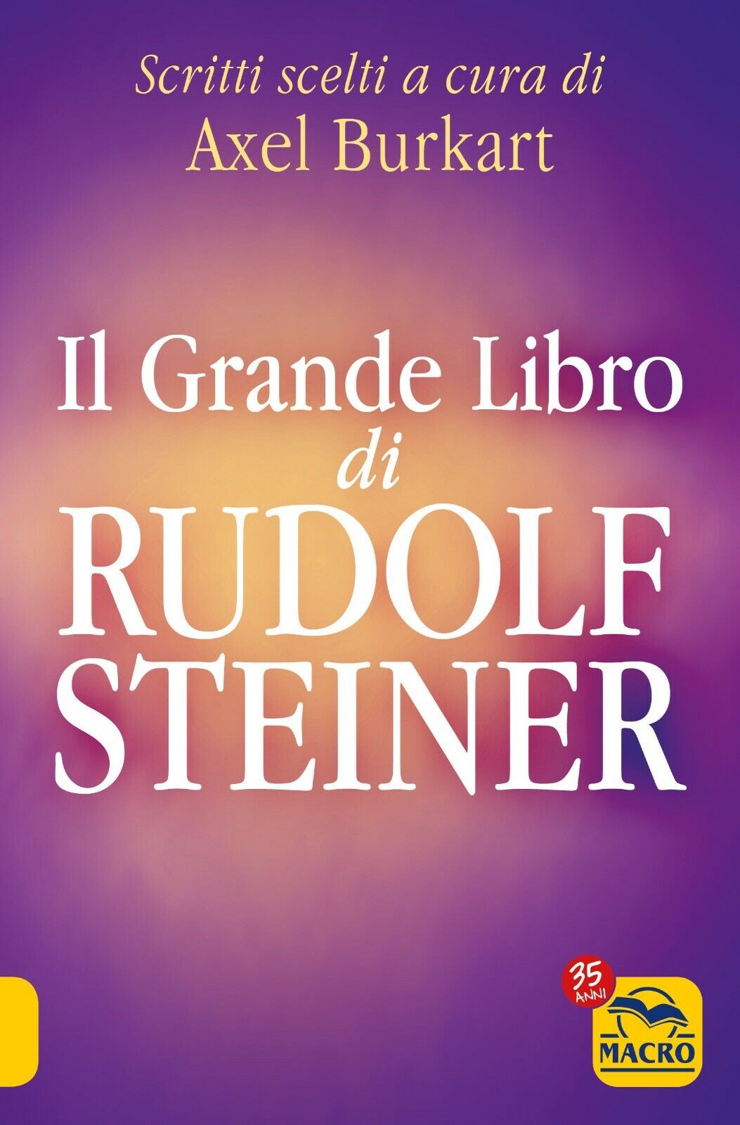 Il grande libro di Rudolf Steiner. Scritti scelti di A. Burkart,  2021,  Macro E
