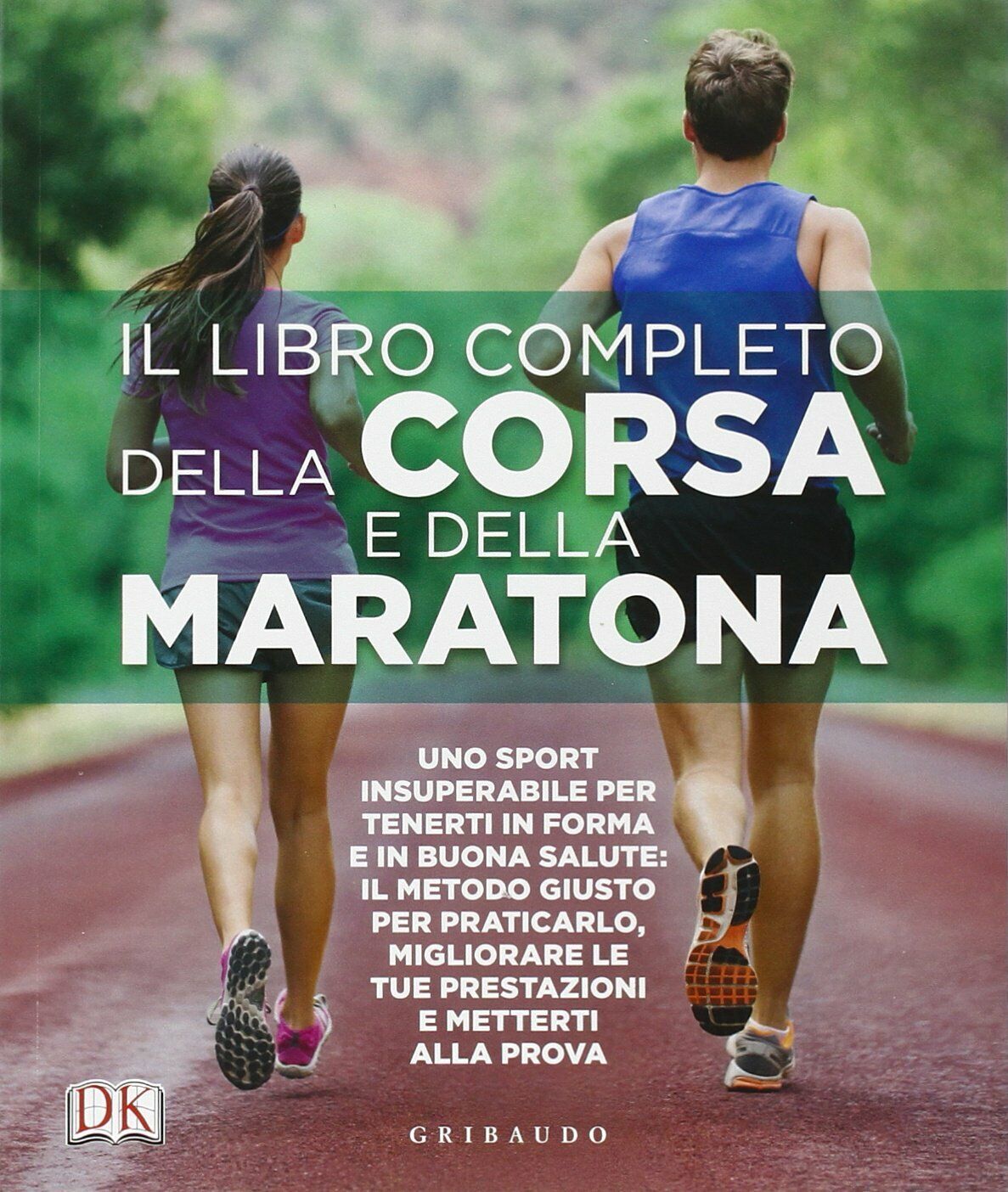 Il libro completo della corsa e della maratona - AA.VV. - Gribaudo, 2015