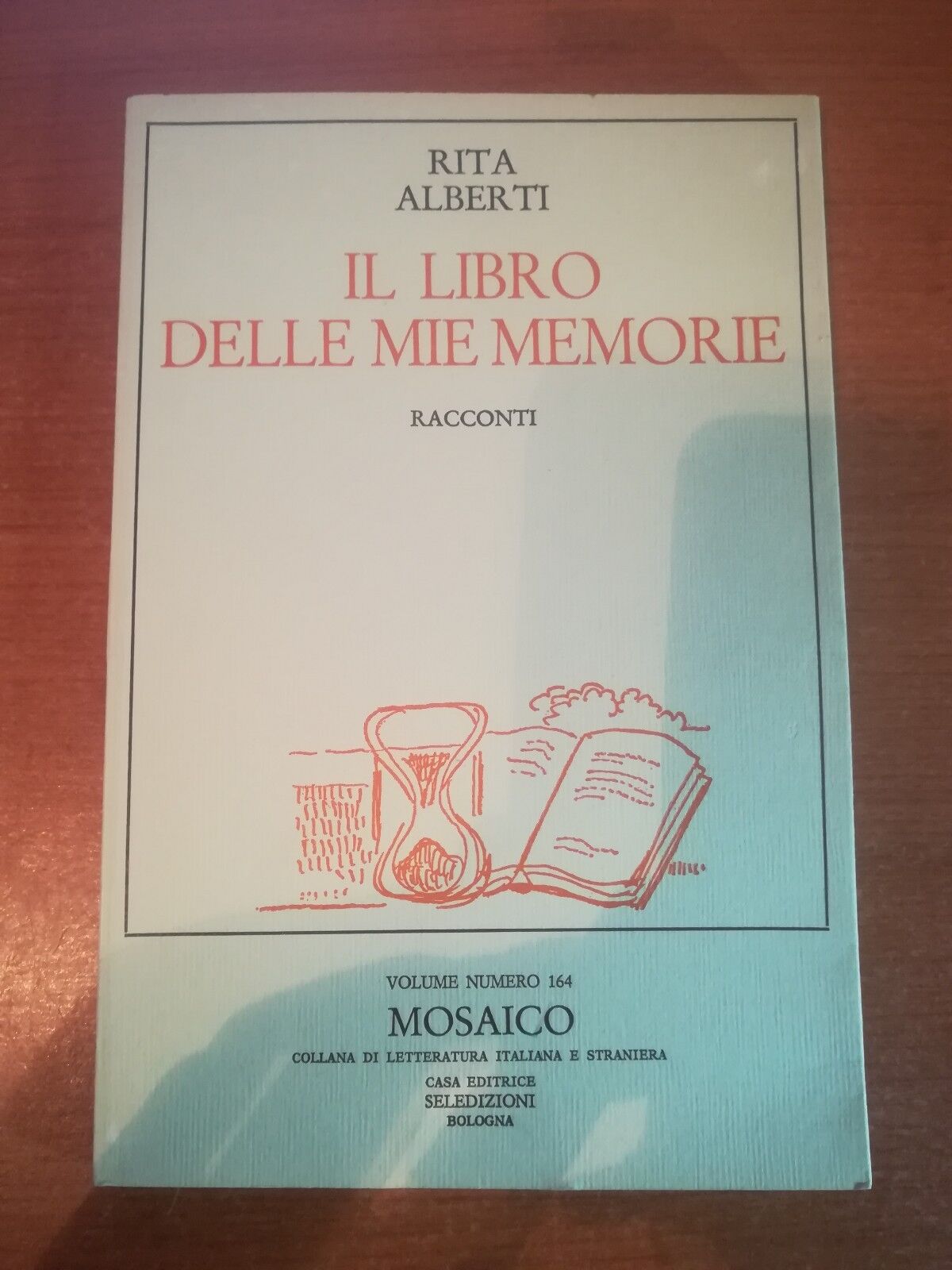Il libro delle mie memorie - Rita Alberti - Seledizioni - 1987 - M