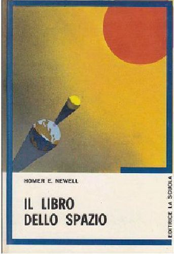 Il libro dello spazio - Homer E. Newell,  1972,  La Scuola - S