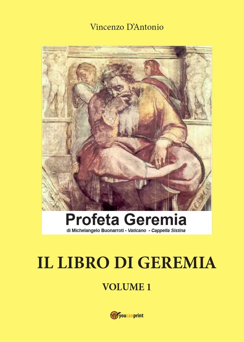 Il libro di Geremia - Volume 1  di Vincenzo d'Antonio,  2016,  Youcanprint