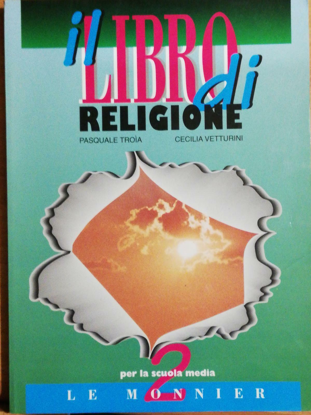 Il libro di religione 2 di Pasquale Tro?a, Cecilia Vetturini, 1999, Le Monnier-D