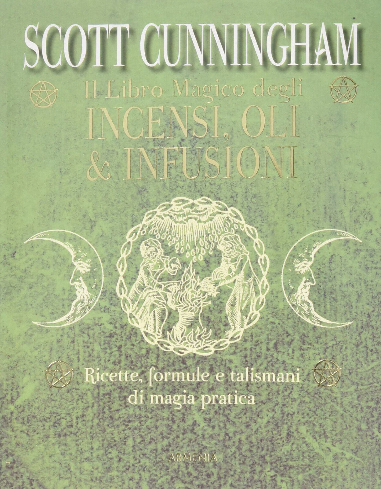 Il libro magico degli incensi, oli & infusioni - Scott Cunningham - 2015 