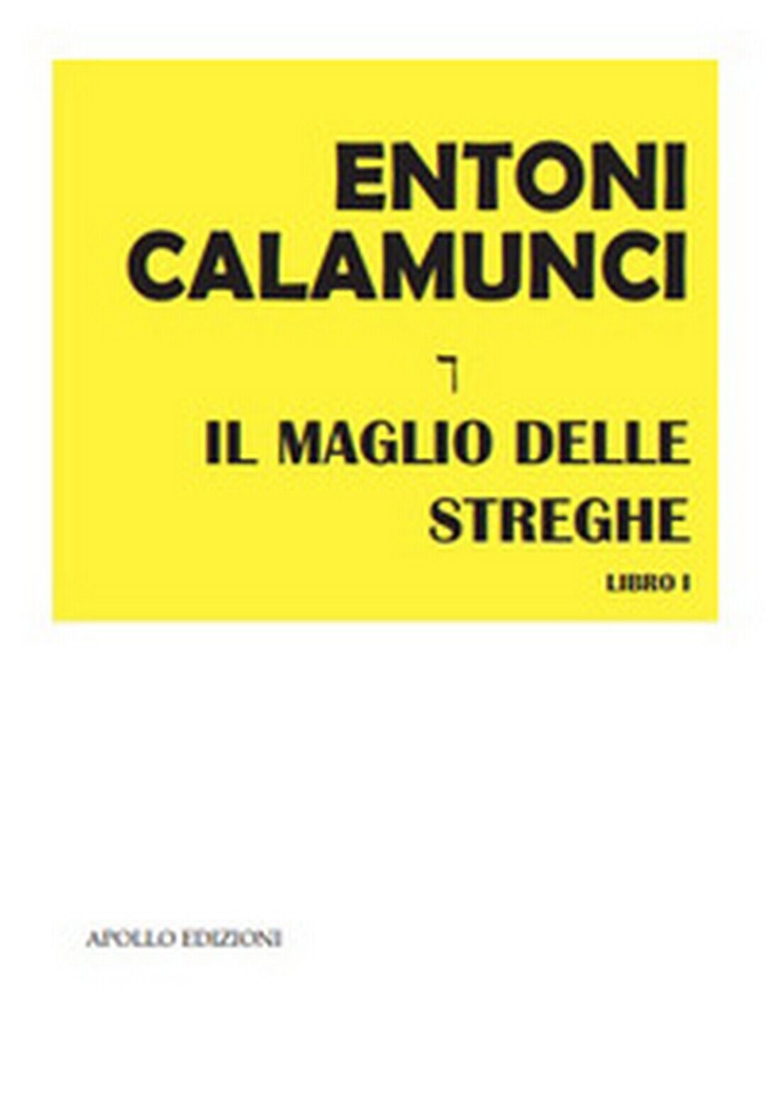 Il maglio delle streghe  di Entoni Calamunci,  2020,  Apollo Edizioni