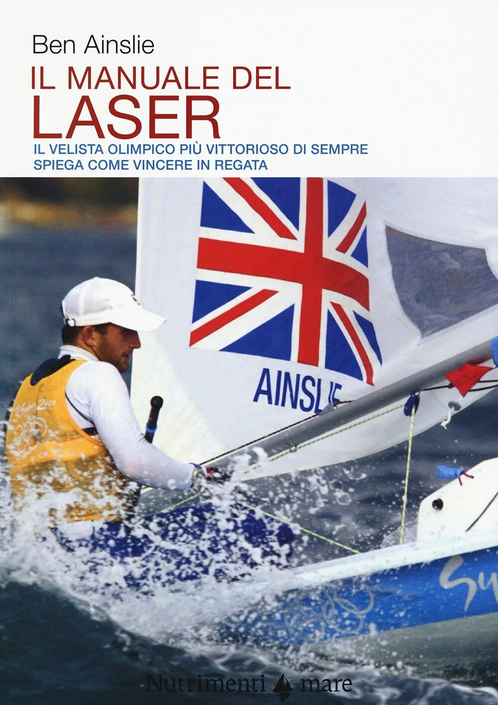 Il manuale del laser - Ben Ainslie - Nutrimenti, 2021