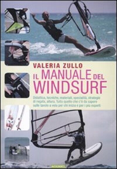 Il manuale del windsurf - Valeria Zullo - Nutrimenti, 2010