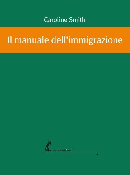 Il manuale delL'immigrazione di Caroline Smith,  2020,  Edizioni DelL'Asino